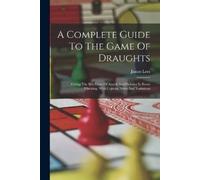 James Lees A Complete Guide To The Game Of Draughts (Tascabile)