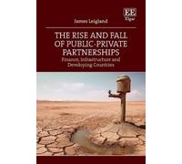 James Leigland The Rise and Fall of Public-Private Partnershi (Copertina rigida)