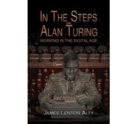 James Lenton Al In the Steps of Alan Turing: Working in the D (Copertina rigida)