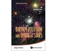 James Lequeux Birth, Evolution And Death Of Stars (Tascabile)