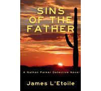 James L'Etoile Sins of the Father: A Detective Nathan Parker Novel: (Tascabile)