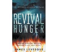James Levesque Rodney Howard-Browne Revival Hunger (Tascabile)