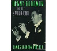 James Lincoln Collier Benny Goodman and the Swing Era (Copertina rigida)