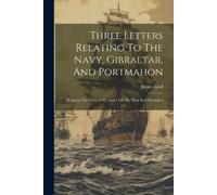 James Lind Three Letters Relating To The Navy, Gibraltar, And Portma (Tascabile)