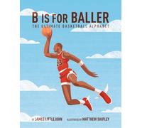 James Littlejohn B is for Baller (Copertina rigida) ABC to MVP