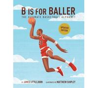James Littlejohn B Is for Baller (Copertina rigida) ABC to MVP