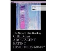 James Lock The Oxford Handbook of Child and Adolescent Eating (Copertina rigida)