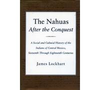 James Lockhart The Nahuas After the Conquest (Copertina rigida)