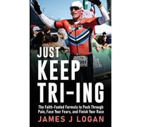 James Logan Just Keep TRI-ING (Tascabile)