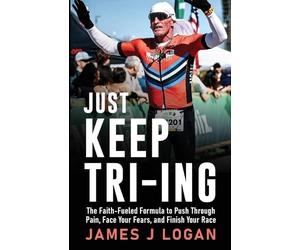 James Logan Just Keep TRI-ING (Tascabile)
