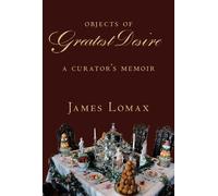 James Lomax Objects of Greatest Desire (Copertina rigida)