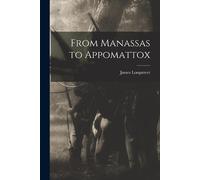 James Longstreet From Manassas to Appomattox (Tascabile)