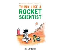 James Longuski The Seven Secrets of How to Think Like a Rocket Scien (Tascabile)