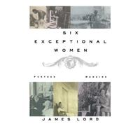 James Lord Six Exceptional Women (Tascabile)