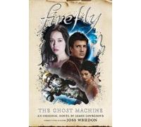 James Lovegrove Firefly - The Ghost Machine (Copertina rigida) Firefly