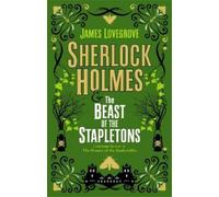 James Lovegrove Sherlock Holmes and the Beast of the Stapletons (Tascabile)