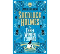 James Lovegrove Sherlock Holmes and The Three Winter Terrors (Tascabile)