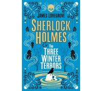 James Lovegrove Sherlock Holmes & the Three Winter Terrors (Copertina rigida)