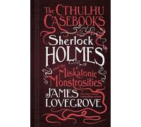 James Lovegrove The Cthulhu Casebooks - Sherlock Holmes and the Misk (Tascabile)