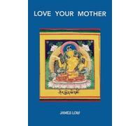 James Low Love your mother (Tascabile) Simply Being Buddhism