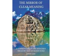 James Low The Mirror of Clear Meaning (Tascabile) Simply Being Buddhism