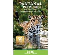 PANTANAL WILDLIFE A VISITOR'S GUIDE TO BRAZIL'S: A Visitor's Guide to South America's Great Wetland