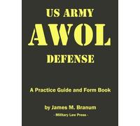 James M. Branum US Army AWOL Defense: A Practice Guide and Formbook (Tascabile)