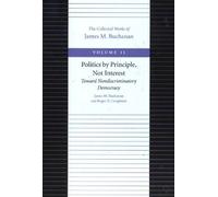 James M Buchana Politics by Principle, Not Interest Toward No (Copertina rigida)
