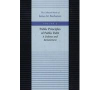 James M Buchana Public Principles of Public Debt A Defense (Copertina rigida)