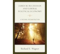 James M. Buchanan and Liberal Political Economy: A Rational Reconstruction - NUO
