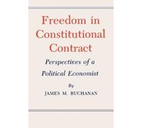 James M. Buchanan Freedom in Constitutional Contract (Tascabile)
