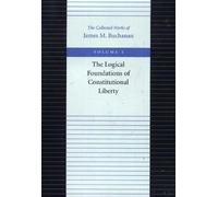 James M Buchanan Logical Foundations of Constitutional Liberty (Tascabile)