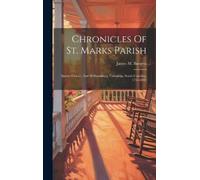 James M Burgess Chronicles Of St. Marks Parish (Copertina rigida)