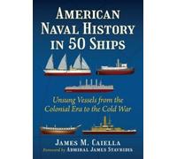 James M Caiella American Naval History in 50 Ships (Tascabile)