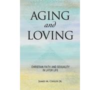 James M. Childs Aging and Loving (Tascabile)