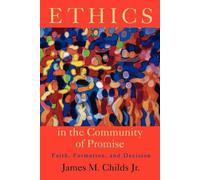 James M. Childs Ethics in the Community of Promise (Tascabile)