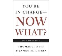 James M. Citrin Thomas J. Neff You're in Charge, Now What? (Tascabile)