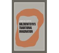 James M. Curtis Solzhenitsyn's Traditional Imagination (Tascabile)