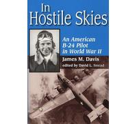 James M. Davis In Hostile Skies: An American B-24 Pilot in World Wa (Tascabile)