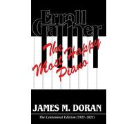 James M Doran Erroll Garner The Most Happy Piano (Centennial (Copertina rigida)