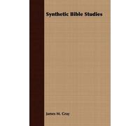 James M. Gray Synthetic Bible Studies (Tascabile)