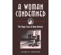 James M. Greiner A Woman Condemned (Tascabile) True Crime History
