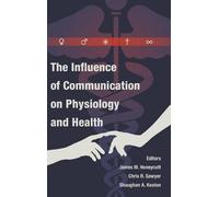 James M. Honeyc The Influence of Communication on Physiology (Copertina rigida)