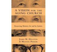 James M. Housto A Vision for the Aging Church - Renewing Ministry fo (Tascabile)