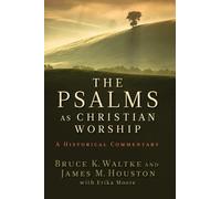 James M. Houston Bruce K. Waltke The Psalms as Christian Worship (Tascabile)