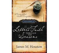 James M Houston Letters of Faith Through the Seasons, Volume 1 (Tascabile)