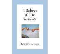 James M. Houston Michael Green I Believe in the Creator (Tascabile)