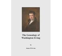 James M Irvine The Genealogy of Washington Irving (Tascabile)
