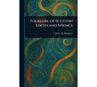 James M (James Murray) Mackinl Folklore of Scottish Lochs and Sprin (Tascabile)