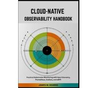 James M Kearns Cloud-Native Observability Handbook (Tascabile)